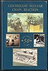 Controlled Nuclear Chain Reaction: The First 50 Years Controlled Nuclear Chain Reaction: The First 50 Years