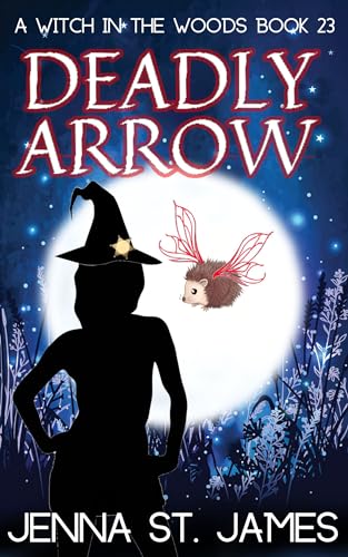 Deadly Arrow (A Witch in the Woods Book 23)