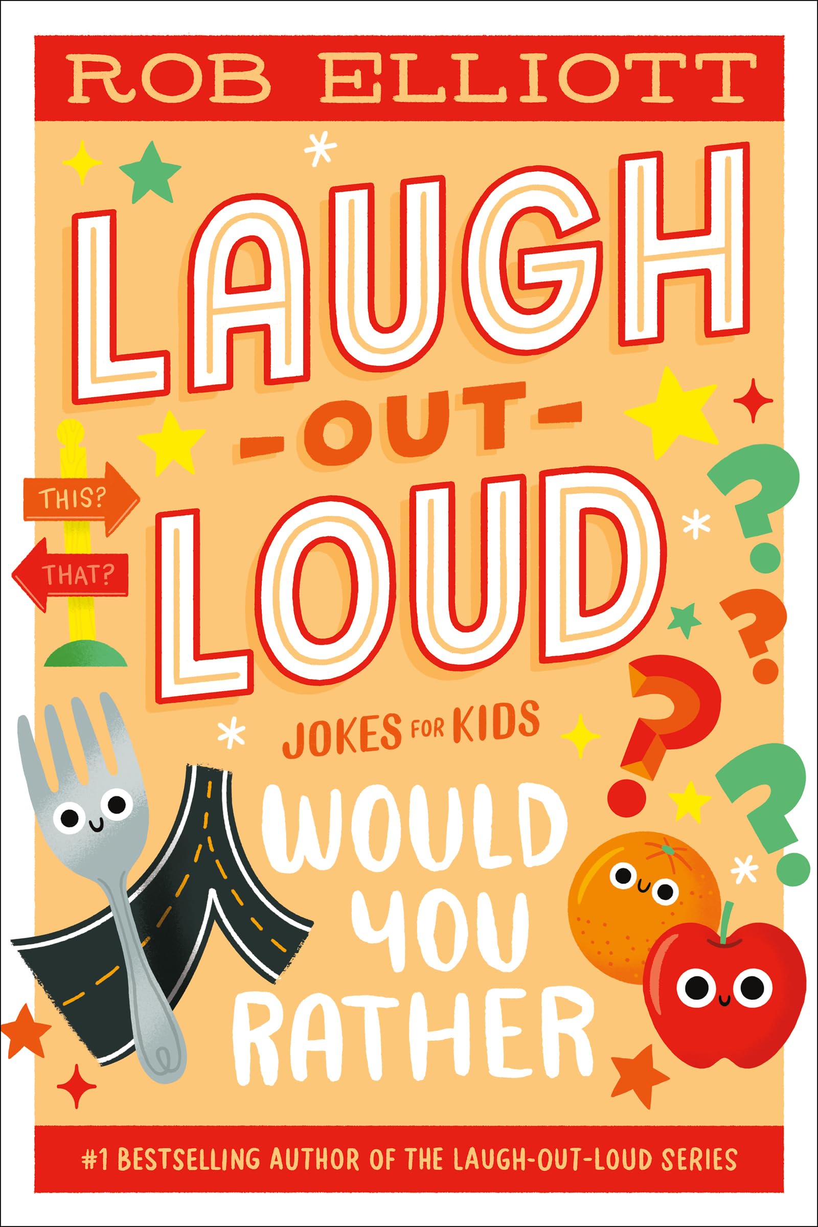 Laugh-Out-Loud: Would You Rather: A Collection of Hilarious Jokes for Kids (Ages 6-10) (Laugh-Out-Loud Jokes for Kids Book 28)