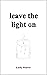 leave the light on