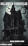 Halloween Chronicles: A Holiday Horror Book (The Holiday Horrors)