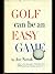 Golf Can Be an Easy Game