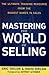 Mastering the World of Selling: The Ultimate Training Resource from the Biggest Names in Sales by Eric Taylor (2010-08-23)