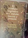El Conflicto Linguistico en Cataluna: Historia y Presente (Ciencias Sociales, Ensayo) (Spanish Edition)
