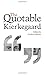 The Quotable Kierkegaard by S??ren Kierkegaard (2013-10-27)