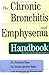 The Chronic Bronchitis and Emphysema Handbook Revised and Exp... by François Haas