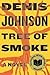 Tree of Smoke: A Novel by Johnson, Denis (2008) Paperback
