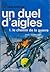 Un duel d'aigles 1. Le chem...