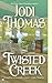 Twisted Creek by Jodi Thomas
