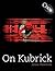 On Kubrick by James Naremor...