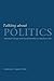 Talking about Politics: Informal Groups and Social Identity in American Life (Studies in Communication, Media, and Pub) 1st edition by Walsh, Katherine Cramer (2003) Paperback