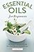 [Essential Oils for Beginners: The Guide to Get Started with Essential Oils and Aromatherapy] [By: Althea Press] [September, 2013]