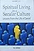 Spiritual Living in a Secular Culture: Lessons from the Life of Daniel
