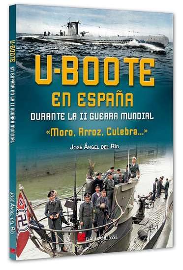 U-boote en España durante la Segunda Guerra Mundia: Morro, Arroz, Culebra.... (Paperback)
