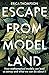 Basic Books Escape from Model Land How Mathematical Models Can Lead Us Astray and What We Can Do About It.