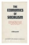 The economics of socialism: Principles governing the operation of the centrally planned economies in the USSR and Eastern Europe under the new system (Studies in economics) The economics of socialism: Principles governing the operation of the centrally planned economies in the USSR and Eastern Europe under the new system (Studies in economics)