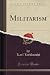 Militarism (Classic Reprint) by Karl Liebknecht (2015-09-27)
