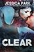Clear by Jessica Park (2015-02-18)
