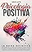 Psicologia Positiva: La Gui...