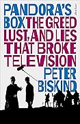 Pandora’s Box: The Greed, Lust, and Lies that Broke Television