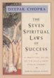The Seven Spiritual Laws of Success: a Practical Guide to the Fulfillment of Your Dreams