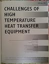 Challenges of High Temperature Heat Transfer Equipment: Proceedings: International Mechanical Engineering Congress & Exposition (1994: Chicago, Il): 282 (Htd Series) Challenges of High Temperature Heat Transfer Equipment: Proceedings: International Mechanical Engineering Congress & Exposition (1994: Chicago, Il): 282 (Htd Series)