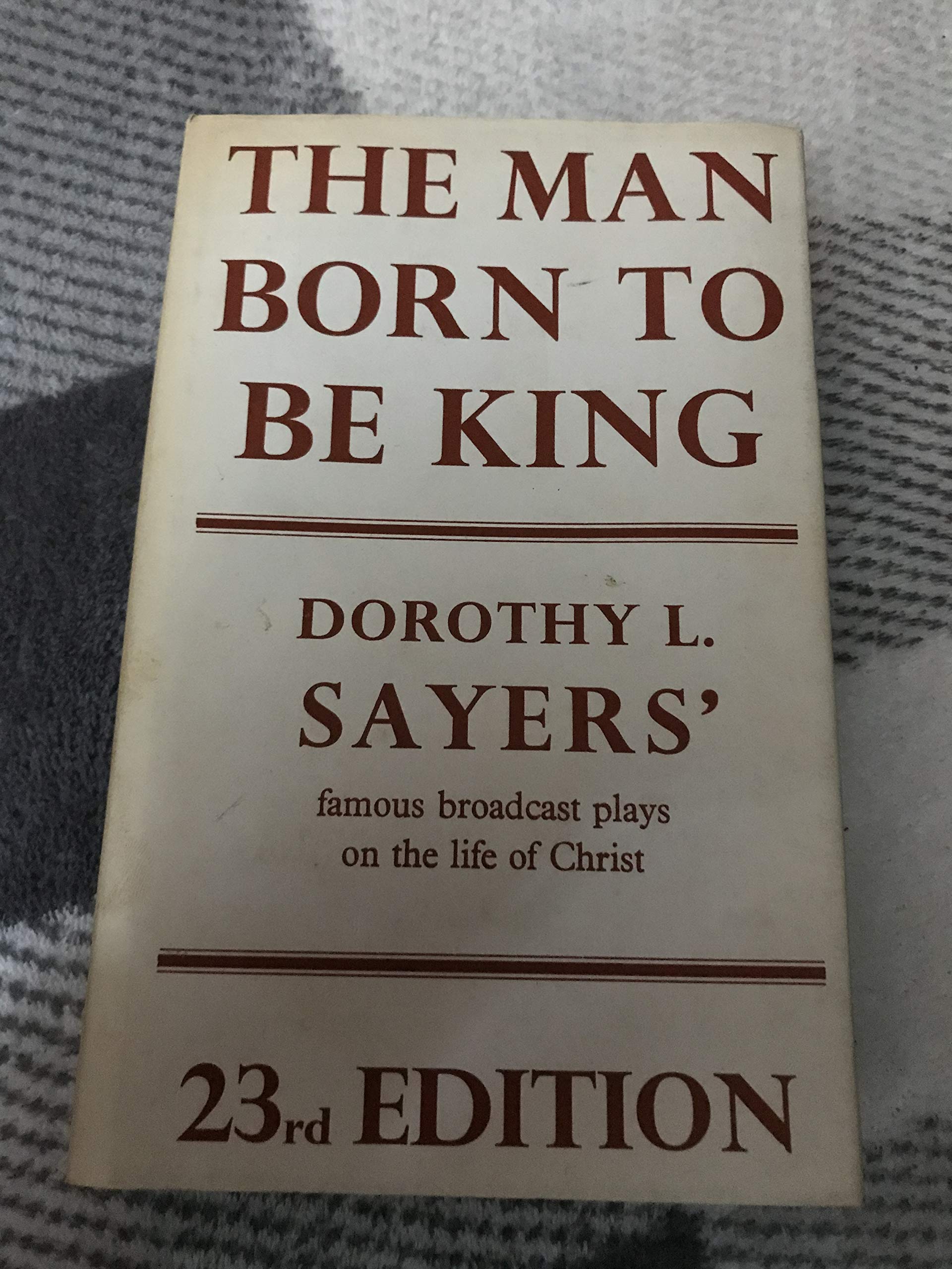 THE MAN BORN TO BE KING, A play-cycle on the Life of our Lord and Savior Jesus Christ.