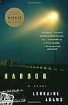Harbor by Lorraine Adams (2005-09-13) Harbor by Lorraine Adams (2005-09-13)