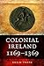 Colonial Ireland, 1169-1369 2nd edition by Frame, Robin (2012) Paperback