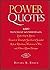 Power Quotes: 4000 Trenchant Soundbites On: Leadership & Liberty, Treason & Triumph, Sacrifice & Scandal, Risk & Rebellion, Weakness & War and Other Affaires Politiques