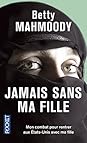 Jamais Sans Ma Fille by Betty Mahmoody