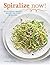 Spiralize Now: 80 Delicious, Healthy Recipes for your Spiralizer by Denise Smart (2015-07-30)