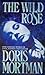 Wild Rose by Doris Mortman (1992-08-06)