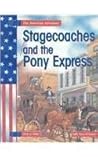 Stagecoaches and the Pony Express (American Adventure Series,)