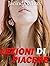 LEZIONI DI PIACERE : (ROMANCE, EROTICA, PRIMA VOLTA, MILF, MADRE FIGLIA) (Italian Edition)