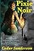 By Cedar Sanderson Pixie Noir (First) [Paperback]