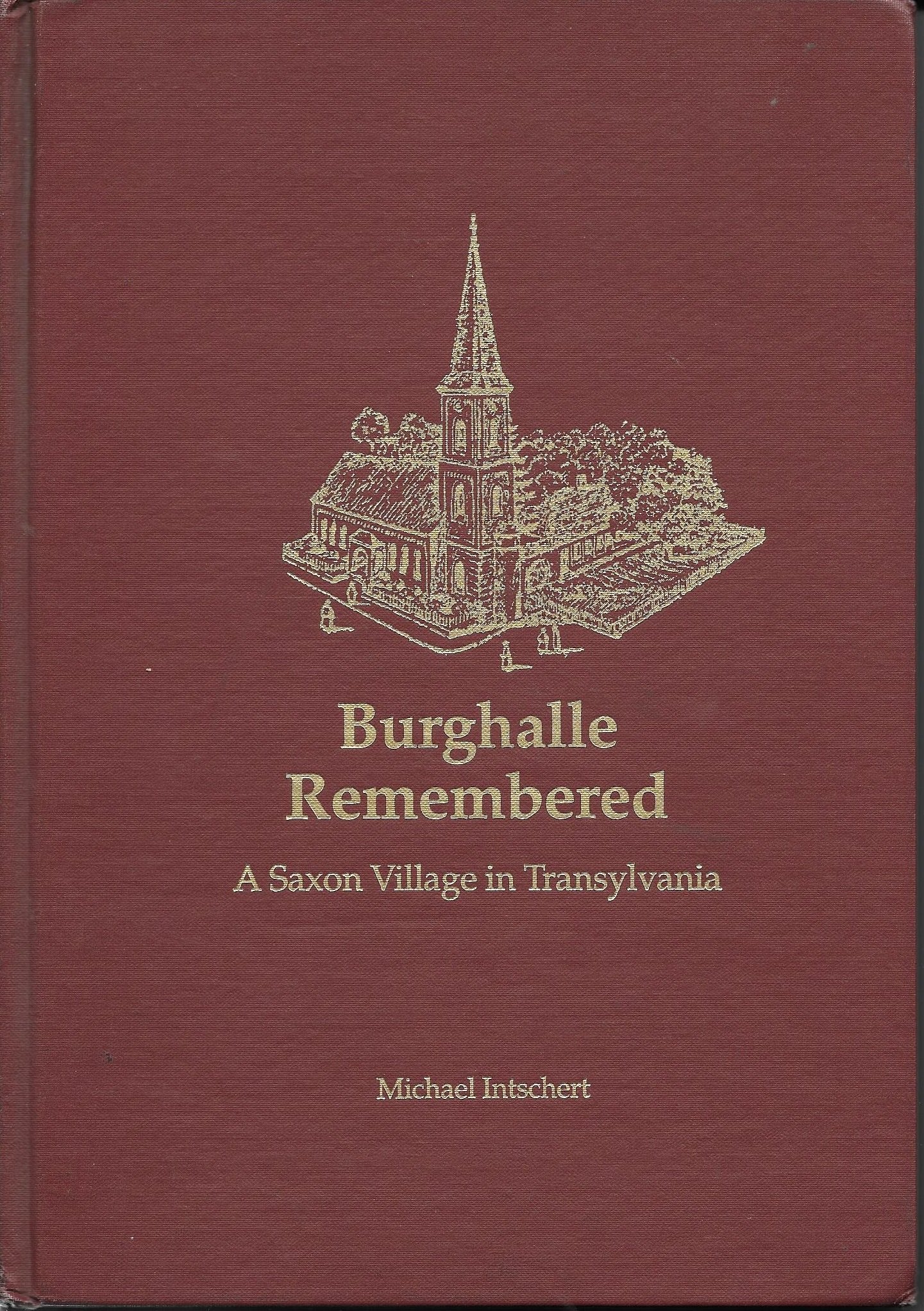 Burghalle Remembered: A saxon village in Transylvania (Unknown Binding)