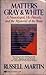 Matters of Gray and White: A Neurologist, His Patients, and the Mysteries of the Brain