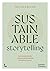 Sustainable Storytelling: Van zuivere intenties naar een geloofwaardig verhaal met impact (Dutch Edition)