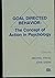 Goal Directed Behavior: The Concept of Action in Psychology