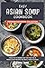 Easy Asian Soup Cookbook by Emma Yang