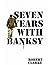 Seven Years with Banksy by Robert Clarke (2012-09-01)