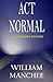 ACT Normal: A Stan Turner Mystery by Manchee, William (2007) Paperback