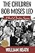 The Children Bob Moses Led by Heath, William (2014) Paperback