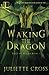 Waking the Dragon by Juliette Cross (2015-06-09)