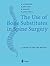 The Use of Bone Substitutes in Spine Surgery: A State of the Art Review (2001-12-18)