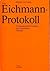 Das Eichmann Protokoll by Adolf Eichmann