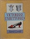 Victorians Unbuttoned: Registered Designs for Clothing, Their Makers and Wearers 1839-1900