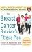 The Breast Cancer Survivor's Fitness Plan: Reclaim Health, Regain Strength, Live Longer
