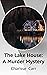 The Lake House: A Murder My...